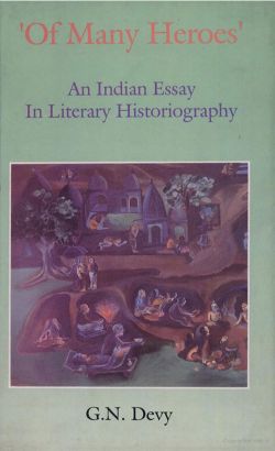 Orient Of Many Heroes : An Indian Essay in Literary Historiography